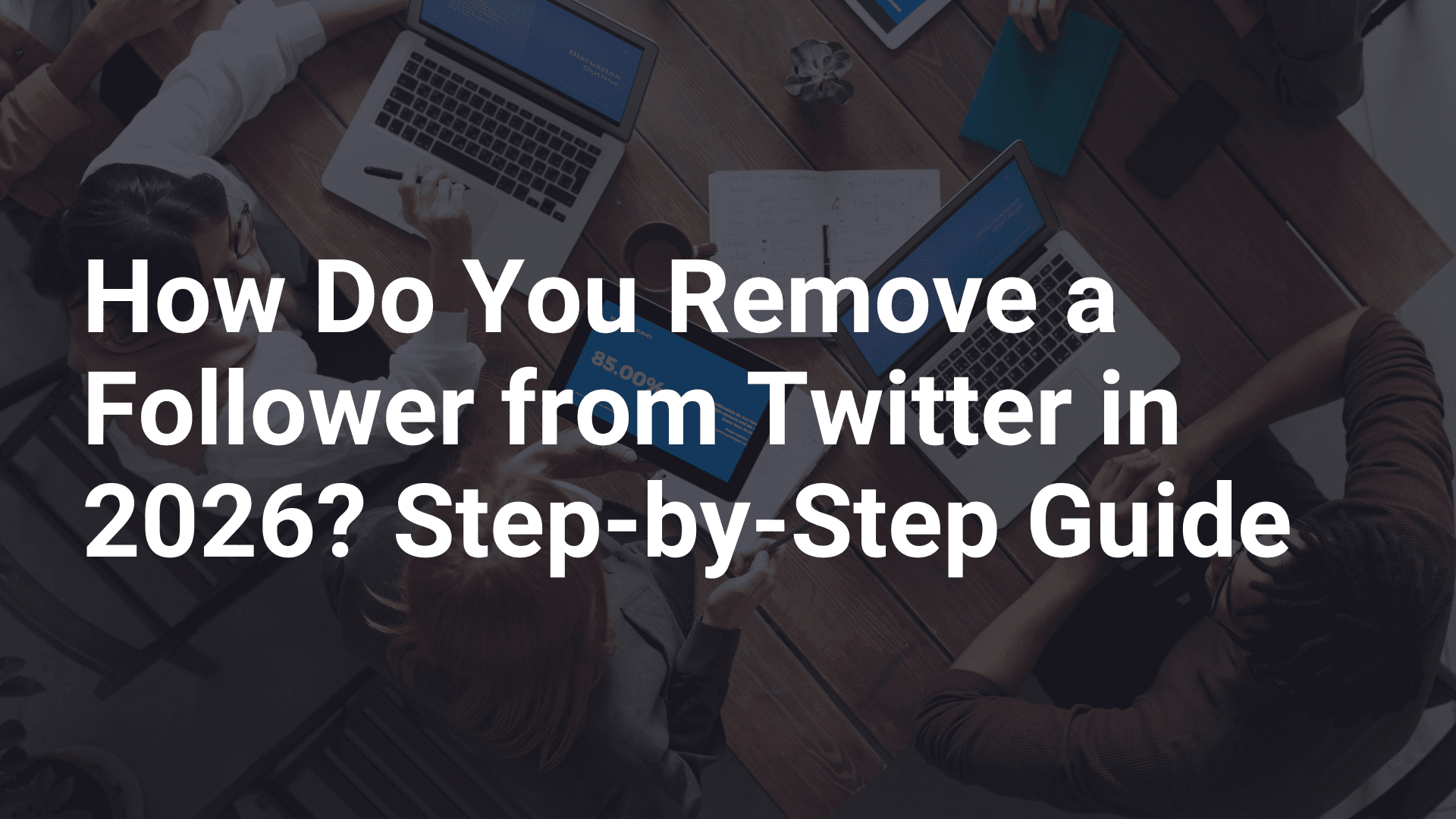 How Do You Remove a Follower from Twitter in 2026? Step-by-Step Guide