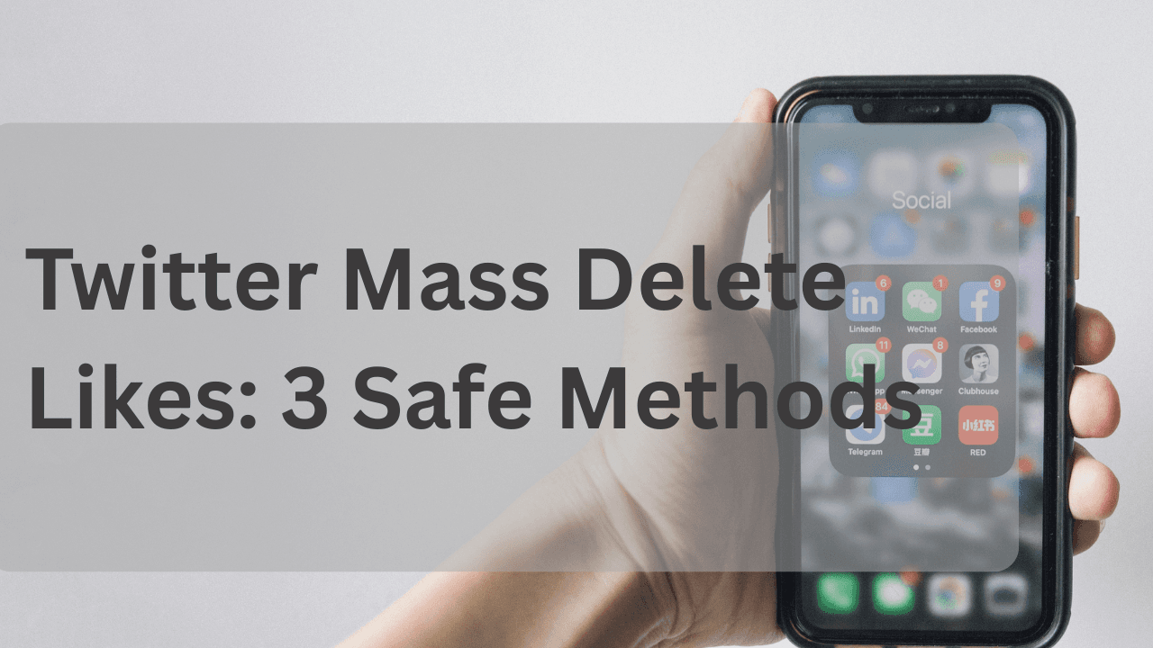 Twitter Mass Delete Likes: 3 Safe Methods (2025)