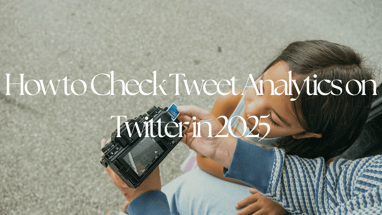 How to Check Tweet Analytics on Twitter in 2025