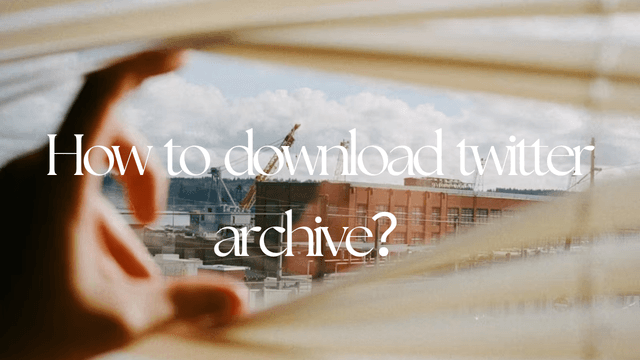 How to download twitter archive？